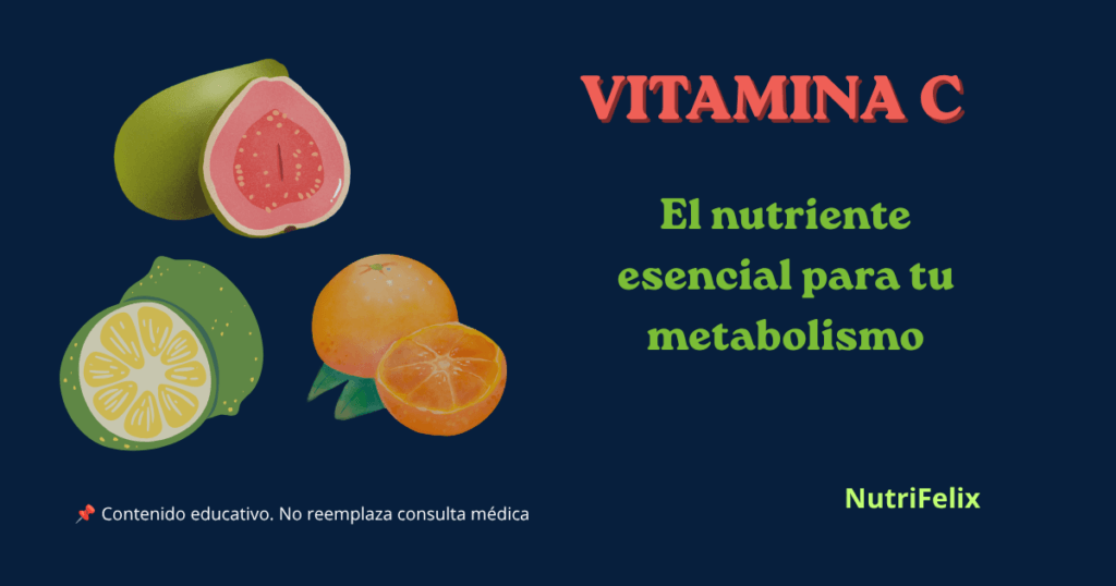 Fondo azul marino oscuro con frutas ricas en vitamina C: naranja, guayaba, limón y kiwi. Título en blanco que dice "Vitamina C" y subtítulo "El nutriente esencial para tu metabolismo". Aviso legal en la parte inferior y firma NutriFelix.